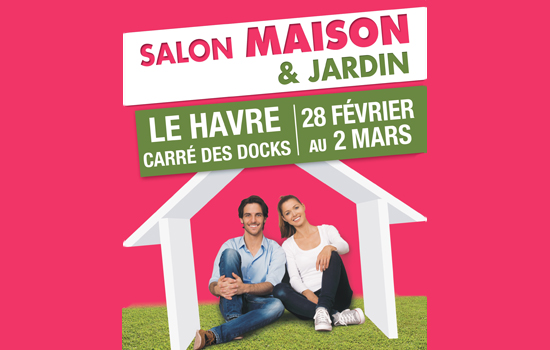 Salon Maison & Jardin Du 28 fév au 2 mars 2025