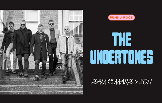 Concert : The Undertones Le 15 mars 2025