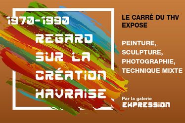 Exposition : 1970 - 1990/ Regard sur la création havraise par la galerie Expression