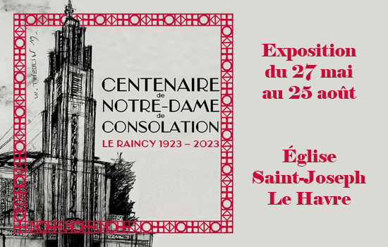Exposition : Centenaire de l'église Notre-Dame de Consolation au Raincy