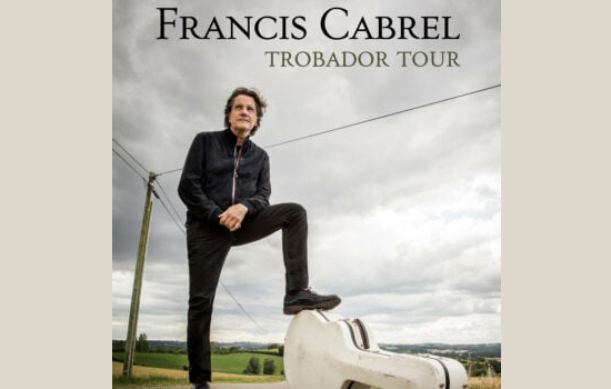 Concert : Francis Cabrel - Trobador Tour