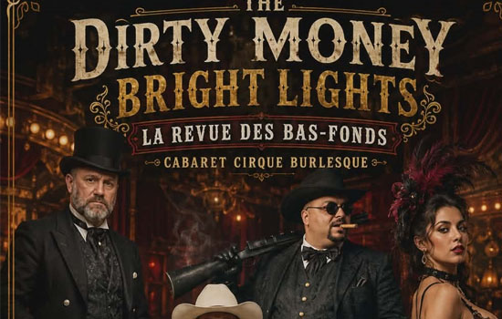 Cabaret Cirque Burlesque : Dirty Money, Bright Lights