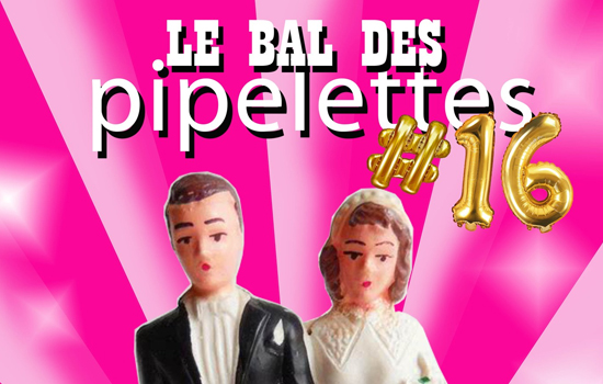 [COMPLET] Le Bal des Pipelettes #16
