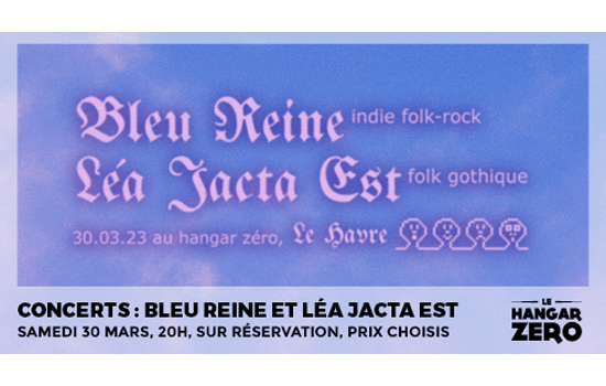 Concert : Bleu Reine et Léa Jacta Est